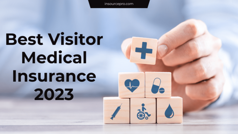 Best Visitor Medical Insurance 2023